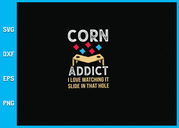Corn Addict I Love Watching It Slide SVG