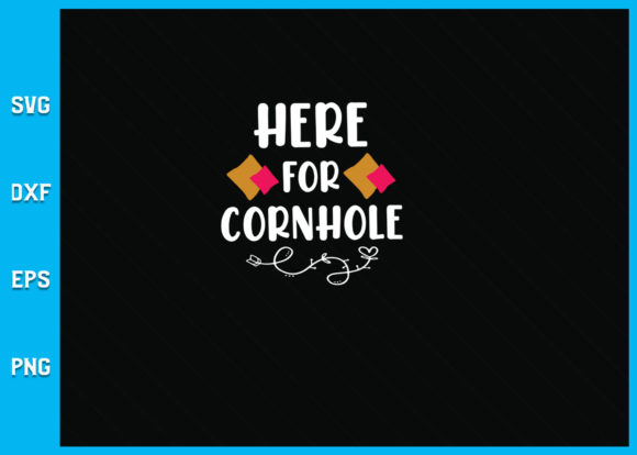 Here for the Cornhole SVG: Graphics and Crafts in One