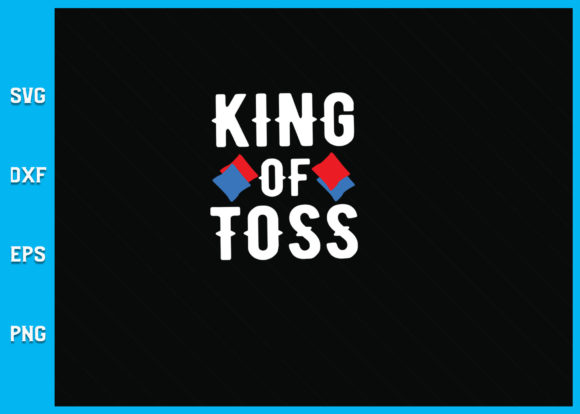 King of Toss Funny Cornhole SVG Graphics
