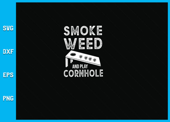 Smoke Weed and Play Cornhole SVG